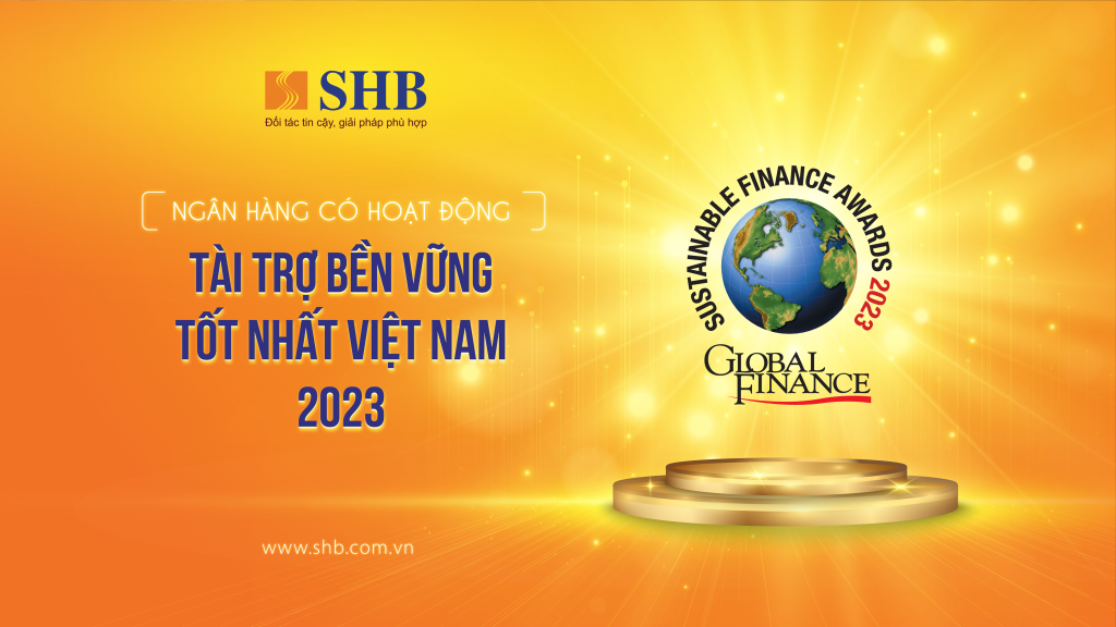 SHB được vinh danh là “Ngân hàng có hoạt động tài trợ bền vững tốt nhất” Việt Nam năm 2023