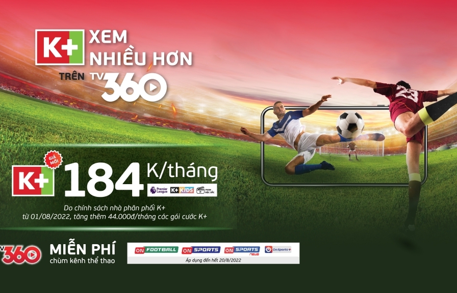 Gói K+ trên TV360 của Viettel sẽ áp dụng giá mới từ 1/8/2022