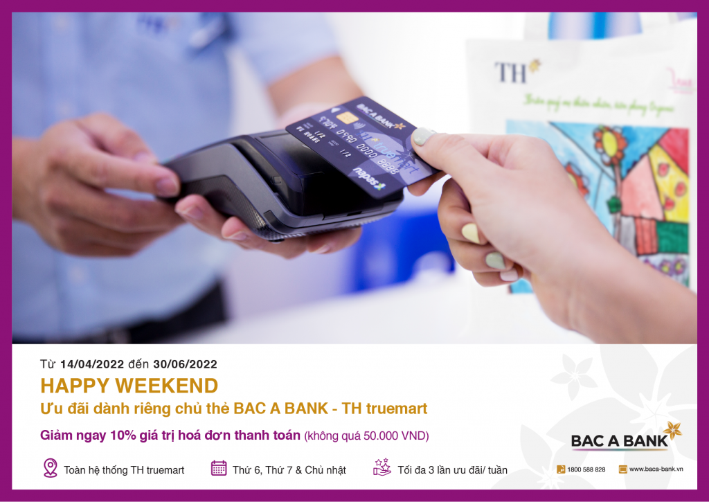 Ưu đãi hấp dẫn 'Happy Weekend' dành riêng chủ thẻ BAC A BANK- TH Truemart
